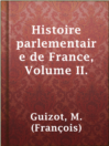 Cover image for Histoire parlementaire de France, Volume II.